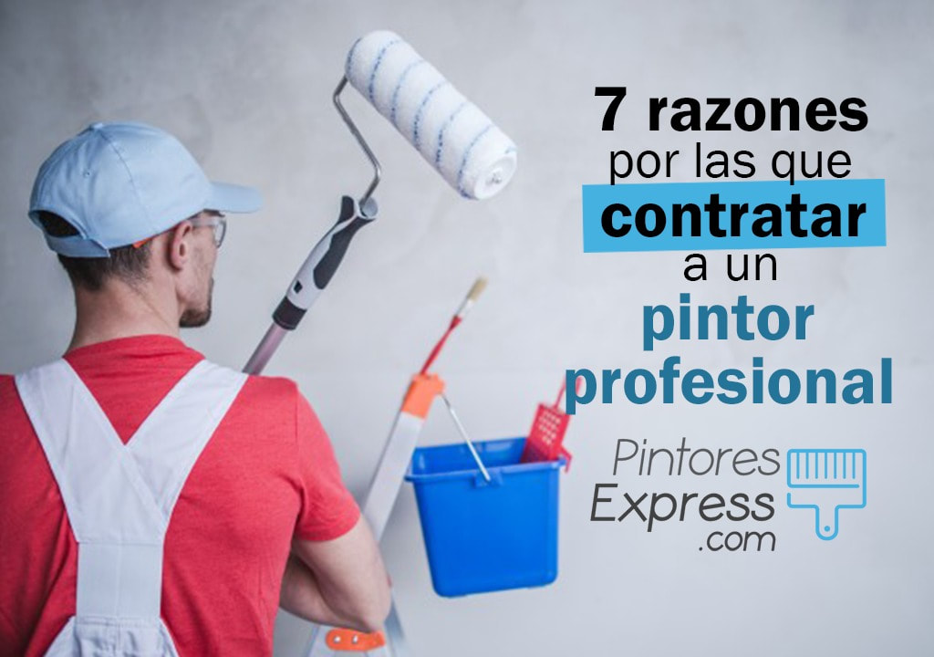 7 razones por las que contratar un pintor profesional