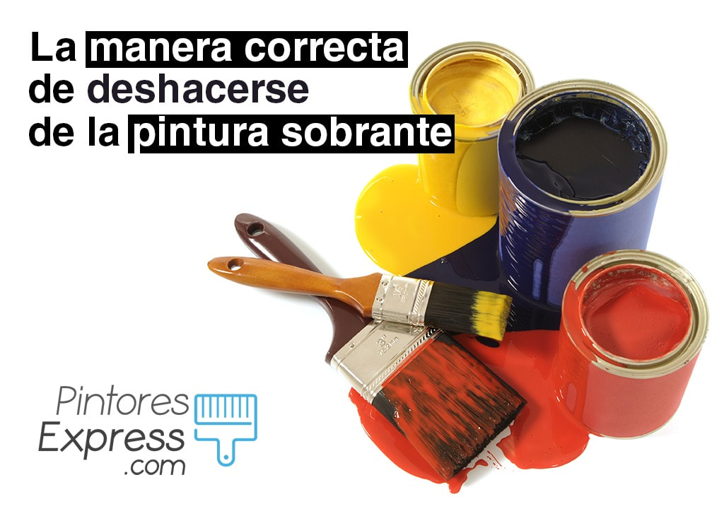 La manera correcta de deshacerte de la pintura sobrante