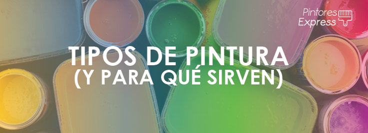 Tipos de pintura y para qué sirven Tipos de pintura y para qué sirven