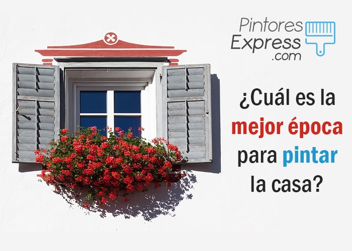 Cual es la mejor época para pintar la casa