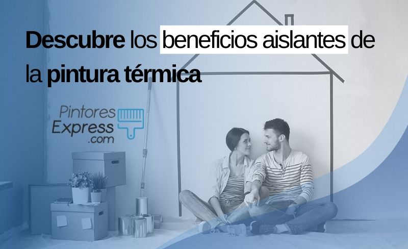 Descubre los beneficios aislantes de la pintura térmica Descubre los beneficios aislantes de la pintura térmica