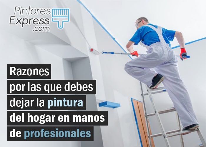 Por qué debes dejar la pintura en manos de profesionales