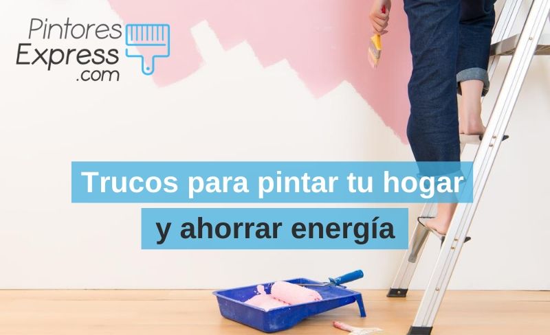 Trucos para pintar tu hogar y ahorrar energía Trucos para pintar tu hogar y ahorrar energía